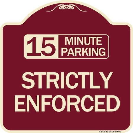 Signmission 15 Minute Parking Strictly Enforced Heavy-Gauge Aluminum Sign, 18" x 18", BU-1818-24600 A-DES-BU-1818-24600
